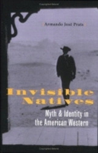 Бумажная книга «Invisible Natives: Myth and Identity in the American Western», автор Армандо Хосе Пратс - фото №1