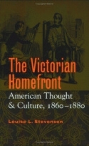 Паперова книга «The Victorian Homefront: American Thought and Culture, 1860–1880», автор Луїза Л. Стівенсон - фото №1