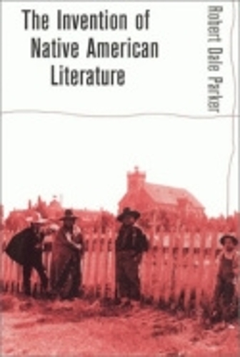 Паперова книга «The Invention of Native American Literature», автор Роберт Дейл Паркер - фото №1