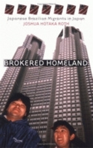 Бумажная книга «Brokered Homeland: Japanese Brazilian Migrants in Japan», автор Джошуа Хотака Рот - фото №1