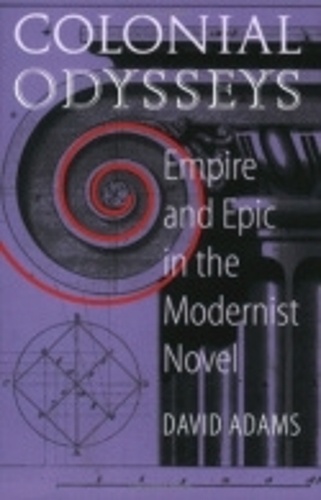 Паперова книга «Colonial Odysseys: Empire and Epic in the Modernist Novel», автор Девід Адамс - фото №1