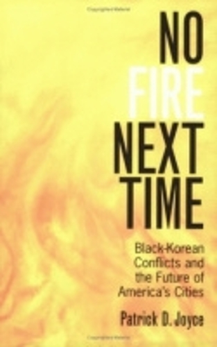 Бумажная книга «No Fire Next Time: Black-Korean Conflicts and the Future of America's Cities», автор Патрик Д. Джойс - фото №1