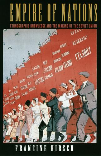 Бумажная книга «Empire of Nations: Ethnographic Knowledge and the Making of the Soviet Union», автор Франсин Хирш - фото №1