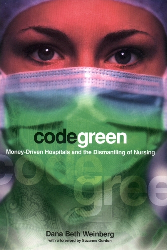 Бумажная книга «Code Green: Money-Driven Hospitals and the Dismantling of Nursing», автор Дана Бет Вайнберг - фото №1