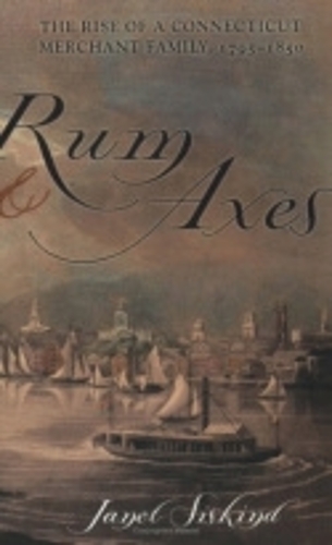 Бумажная книга «Rum and Axes: The Rise of a Connecticut Merchant Family, 1795–1850», автор Джанет Сискинд - фото №1