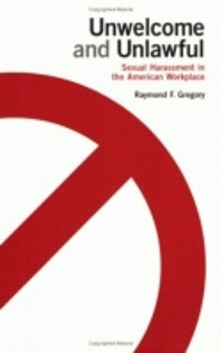 Бумажная книга «Unwelcome and Unlawful: Sexual Harassment in the American Workplace», автор Рэймонд Ф. Грегори - фото №1