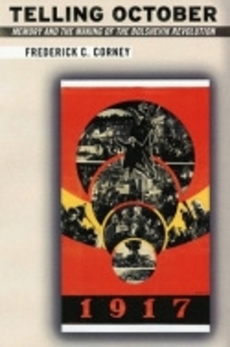 Паперова книга «Telling October: Memory and the Making of the Bolshevik Revolution», автор Фредерік Корні - фото №1