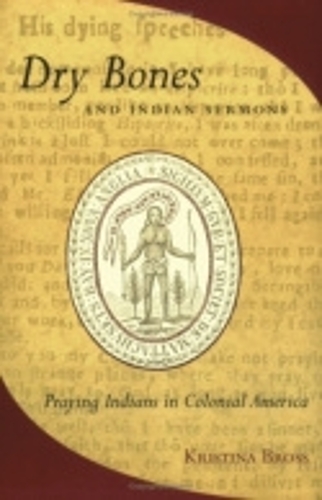 Бумажная книга «Dry Bones and Indian Sermons: Praying Indians in Colonial America», автор Кристина Бросс - фото №1