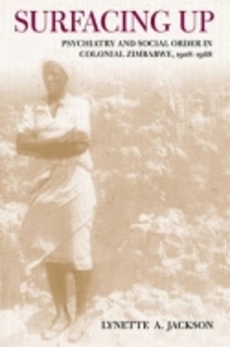 Бумажная книга «Surfacing Up: Psychiatry and Social Order in Colonial Zimbabwe, 1908–1968», автор Линетт Джексон - фото №1