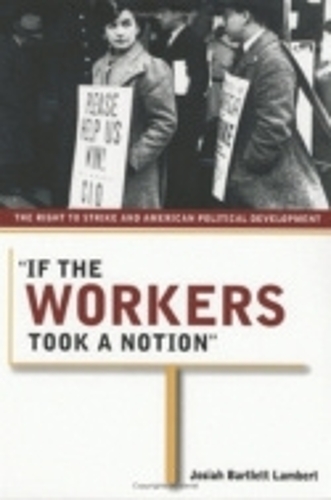 Бумажная книга «"If the Workers Took a Notion": The Right to Strike and American Political Development», автор Джосайя Бартлетт Ламберт - фото №1