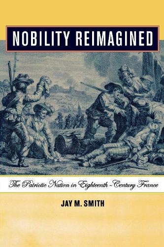 Бумажная книга «Nobility Reimagined: The Patriotic Nation in Eighteenth-Century France», автор Джей М. Смит - фото №1