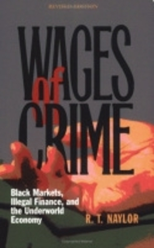 Бумажная книга «Wages of Crime: Black Markets, Illegal Finance, and the Underworld Economy», автор Р. Т. Нейлор - фото №1