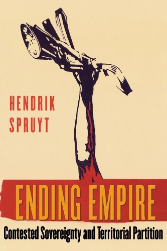 Бумажная книга «Ending Empire: Contested Sovereignty and Territorial Partition», автор Хендрик Спруйт - фото №1
