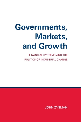 Бумажная книга «Governments, Markets, and Growth: Financial Systems and Politics of Industrial Change», автор Джон Зисман - фото №1