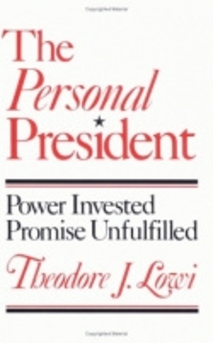 Бумажная книга «The Personal President: Power Invested, Promise Unfulfilled», автор Теодор Дж. Лоуи - фото №1