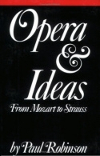 Бумажная книга «Opera and Ideas: From Mozart to Strauss», автор Пол А. Робинсон - фото №1