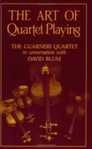 Бумажная книга «The Art of Quartet Playing: The Guarneri Quartet in Conversation with David Blum», автор Дэвид Блюм - фото №1