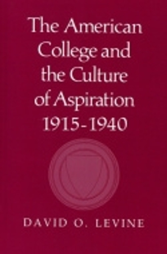 Бумажная книга «The American College and the Culture of Aspiration, 1915–1940», автор Дэвид О. Левин - фото №1
