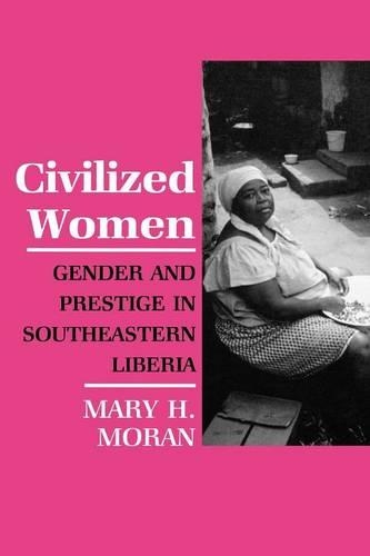 Бумажная книга «Civilized Women: Gender and Prestige in Southeastern Liberia», автор Мэри Моран - фото №1
