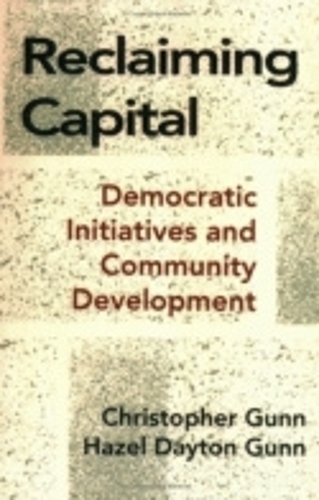 Бумажная книга «Reclaiming Capital: Democratic Initiatives and Community Development», авторов Кристофер Ганн, Хейзел Ганн - фото №1