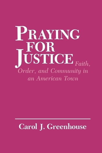 Паперова книга «Praying for Justice: Faith, Order, and Community in an American Town», автор Керол Дж. Грінхаус - фото №1