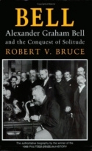 Бумажная книга «Bell: Alexander Graham Bell and the Conquest of Solitude», автор Роберт В. Брюс - фото №1