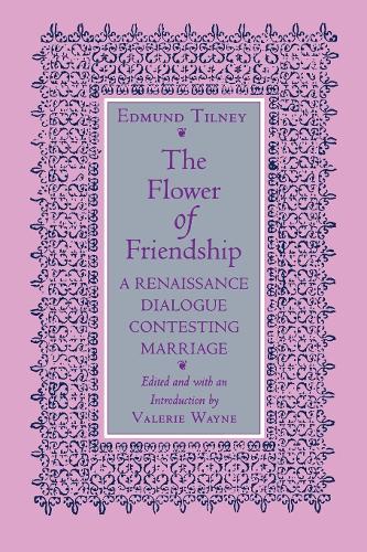 Паперова книга «The Flower of Friendship: A Renaissance Dialogue Contesting Marriage», автор Едмунд Тілні - фото №1