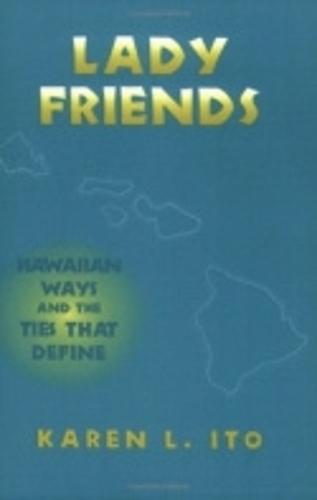 Бумажная книга «Lady Friends: Hawaiian Ways and the Ties that Define», автор Карен Л. Ито - фото №1