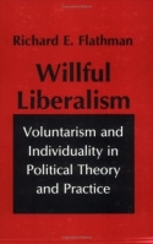 Бумажная книга «Willful Liberalism: Voluntarism and Individuality in Political Theory and Practice», автор Ричард Флэтмен - фото №1