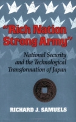 Паперова книга «"Rich Nation, Strong Army": National Security and the Technological Transformation of Japan», автор Річард Дж. Семюелс - фото №1