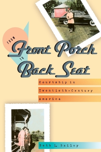 Бумажная книга «From Front Porch to Back Seat: Courtship in Twentieth-Century America», автор Бет Л. Бейли - фото №1