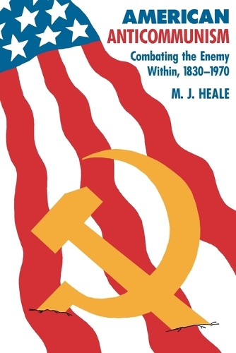 Бумажная книга «American Anti-Communism: Combating the Enemy Within, 1830-1970», автор М. Дж. Хил - фото №1
