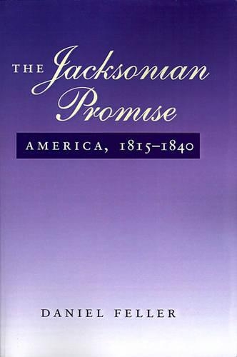 Бумажная книга «The Jacksonian Promise: America, 1815 to 1840», автор Дэниел Феллер - фото №1