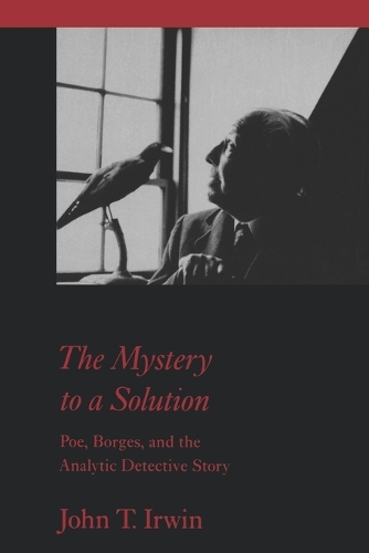 Бумажная книга «The Mystery to a Solution: Poe, Borges, and the Analytic Detective Story», автор Джон Т. Ирвин - фото №1
