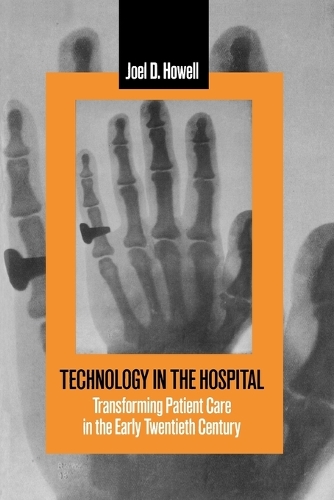 Бумажная книга «Technology in the Hospital: Transforming Patient Care in the Early Twentieth Century», автор Джоэл Д. Хауэлл - фото №1