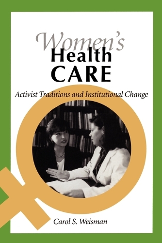 Бумажная книга «Women's Health Care: Activist Traditions and Institutional Change», автор Кэрол С. Вайсман - фото №1