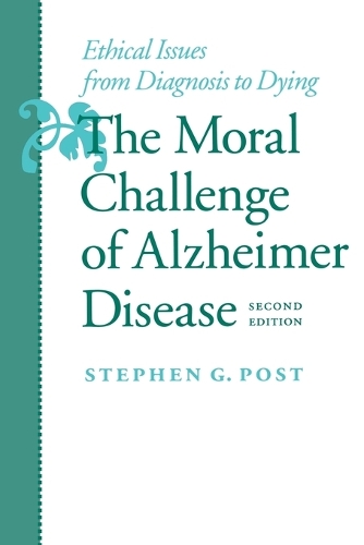 Бумажная книга «The Moral Challenge of Alzheimer Disease: Ethical Issues from Diagnosis to Dying», автор Стивен Г. Пост - фото №1