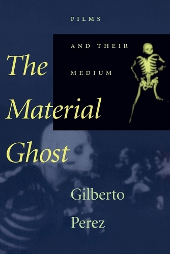 Бумажная книга «The Material Ghost: Films and Their Medium», автор Жильберто Перес - фото №1