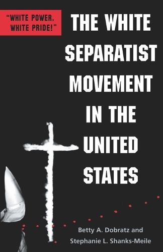 Паперова книга «The White Separatist Movement in the United States: "White Power, White Pride!"», авторів Бетті А. Добрац, Стефані Л. Шенкс-Мейл - фото №1