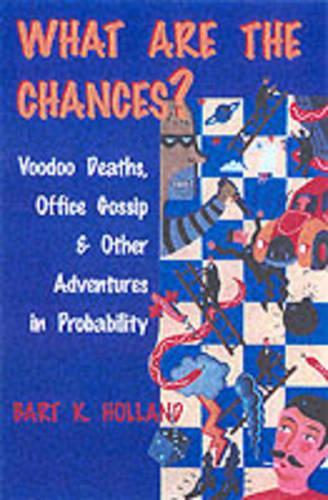 Бумажная книга «What Are the Chances?: Voodoo Deaths, Office Gossip, and Other Adventures in Probability», автор Барт К. Холланд - фото №1