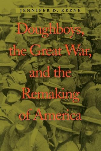 Бумажная книга «Doughboys, the Great War, and the Remaking of America», автор Дженнифер Д. Кин - фото №1