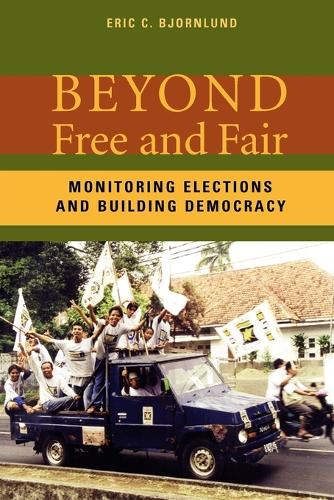 Бумажная книга «Beyond Free and Fair: Monitoring Elections and Building Democracy», автор Эрик К. Бьорнлунд - фото №1