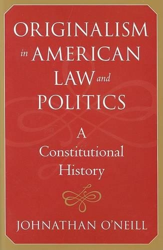 Бумажная книга «Originalism in American Law and Politics: A Constitutional History», автор Джонатан О'Нил - фото №1