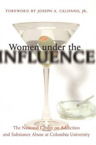 Паперова книга «Women under the Influence», автор Національний центр з питань залежності та зловживання психоактивними речовинами при Колумбійському університеті - фото №1