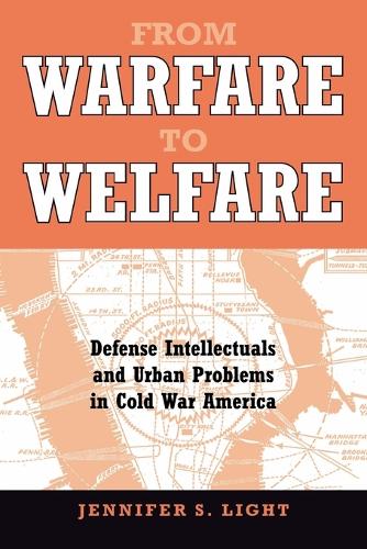 Бумажная книга «From Warfare to Welfare: Defense Intellectuals and Urban Problems in Cold War America», автор Дженнифер С. Лайт - фото №1