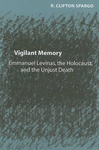 Бумажная книга «Vigilant Memory: Emmanuel Levinas, the Holocaust, and the Unjust Death», автор Р. Клифтон Спарго - фото №1