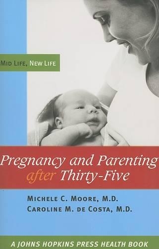 Бумажная книга «Pregnancy and Parenting after Thirty-Five: Mid Life, New Life», авторов Каролина М. де Коста, Мишель К. Мур - фото №1