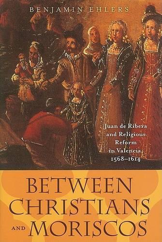 Бумажная книга «Between Christians and Moriscos: Juan de Ribera and Religious Reform in Valencia, 1568–1614», автор Бенджамин Элерс - фото №1