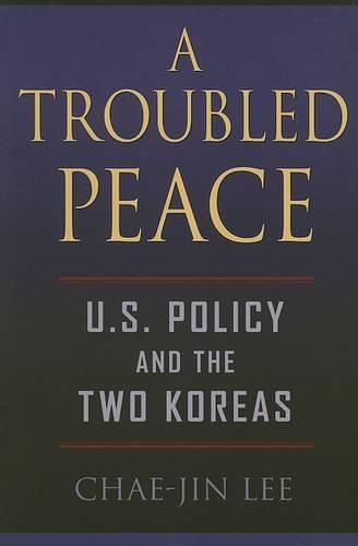 Бумажная книга «A Troubled Peace: U.S. Policy and the Two Koreas», автор Чэ Чжин Ли - фото №1