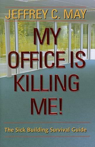 Бумажная книга «My Office Is Killing Me!: The Sick Building Survival Guide», автор Джеффри К. Мэй - фото №1